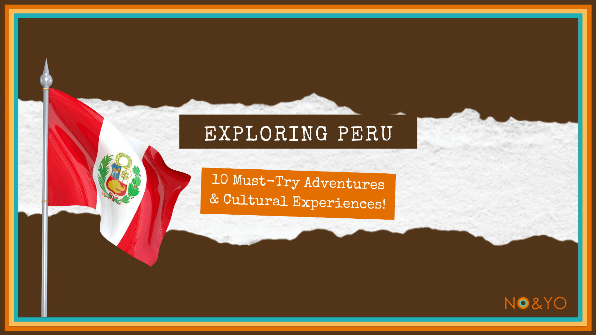 Peru's Top 10 Must-Try Adventures: Your Ultimate Travel Guide!