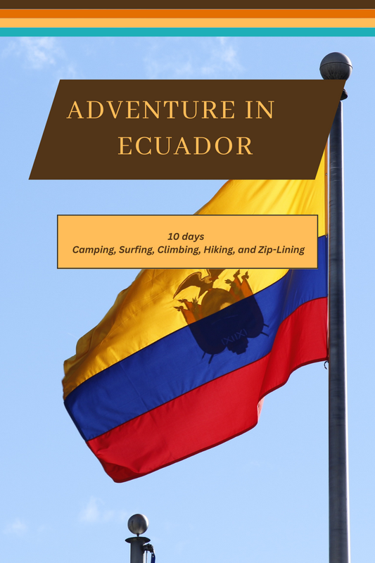 Aventura por Ecuador: un itinerario de 10 días para acampar, surfear, escalar, caminar y hacer tirolesa