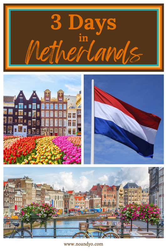 Discover Netherlands in 3 Days: A Detailed Itinerary for Your Unforgettable Journey