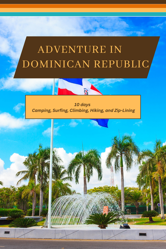 República Dominicana: Donde la cultura se fusiona con la belleza caribeña: Un itinerario de 10 días para acampar, surfear, escalar, hacer senderismo y tirolesa