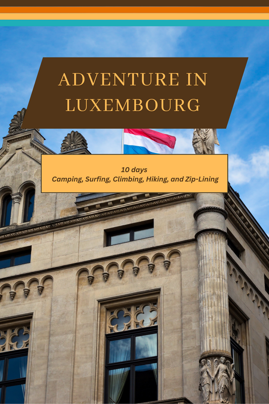 Luxembourg - Glistening Valleys to Medieval Alleys: A Comprehensive 7-Day Guide